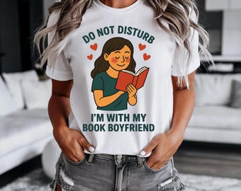 Do Not Disturb Shirt, Im With My Book Boyfriend Tee, Romance Reader Shirt, BookTok Shirt, Cute Book Lover Gift, Blushing Reader Tee
