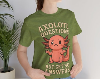 Axolotl Questions Shirt, Funny Axolotl Tee, Cute Amphibian Shirt, Pun T Shirt, Kawaii Axolotl Gift, Introvert Humor Shirt, Animal Pun Tee
