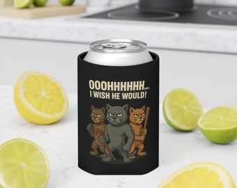 Tough Street Cats Can Sleeve, Funny Cat Gang Drink Holder, Regular and Slim Can Cooler, OOOHHHHHHH I Wish He Would Sleeve, Cat Lover Gift