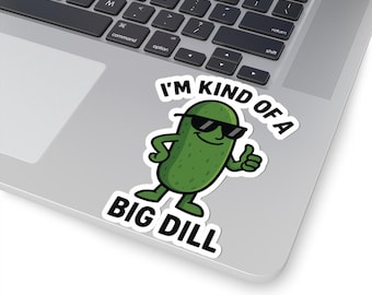 Pickle Pun Sticker, Im Kind of a Big Dill, Funny Food Pun Vinyl Sticker, Cute Pickle Decal, Water Bottle Laptop Sticker