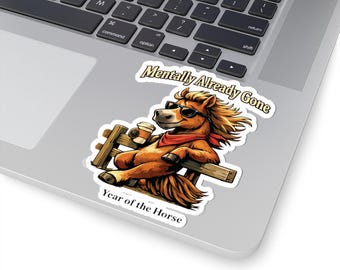 Mentally Already Gone Sticker | Year of the Horse Zodiac Sticker | Funny Horse Decal | Chinese Zodiac Astrology Gift