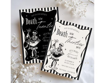 May include: Two party invitations with a black and white theme. The invitations feature a skeleton in a martini glass, with the text "Death to her Twenties party" and "Death to her Thirties party". The invitations include event details.