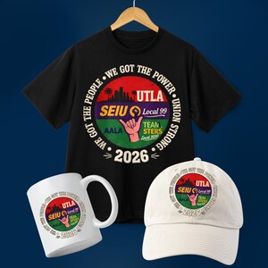 May include: A black t-shirt, a white mug, and a white baseball cap, all featuring a circular design with text and graphics. The design includes the words "WE GOT THE POWER," "UTLA," "SEIU Local 99," and "2026."