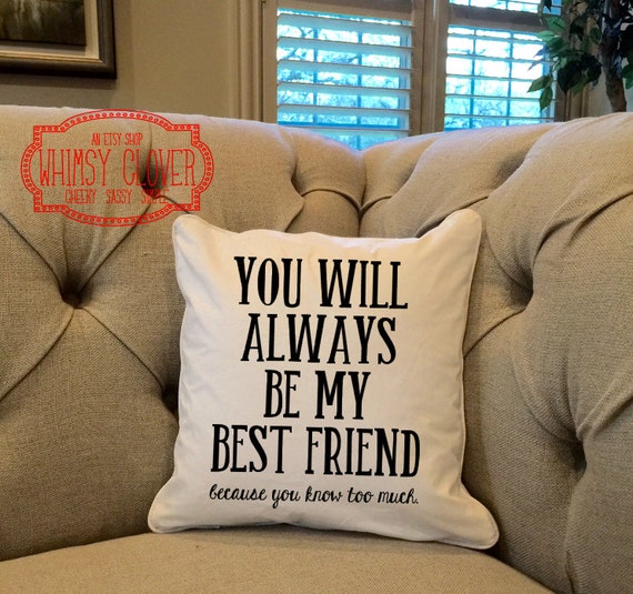 Funny You Will Always Be My Best Friend Pillow Etsy