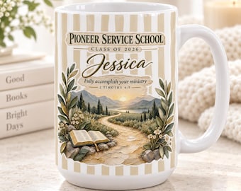 May include: A white ceramic mug with a beige striped pattern featuring the text Pioneer Service School Class of 2026, the name Jessica, and the verse 2 Timothy 4:5. The design includes an open book on a path leading toward a mountain landscape.