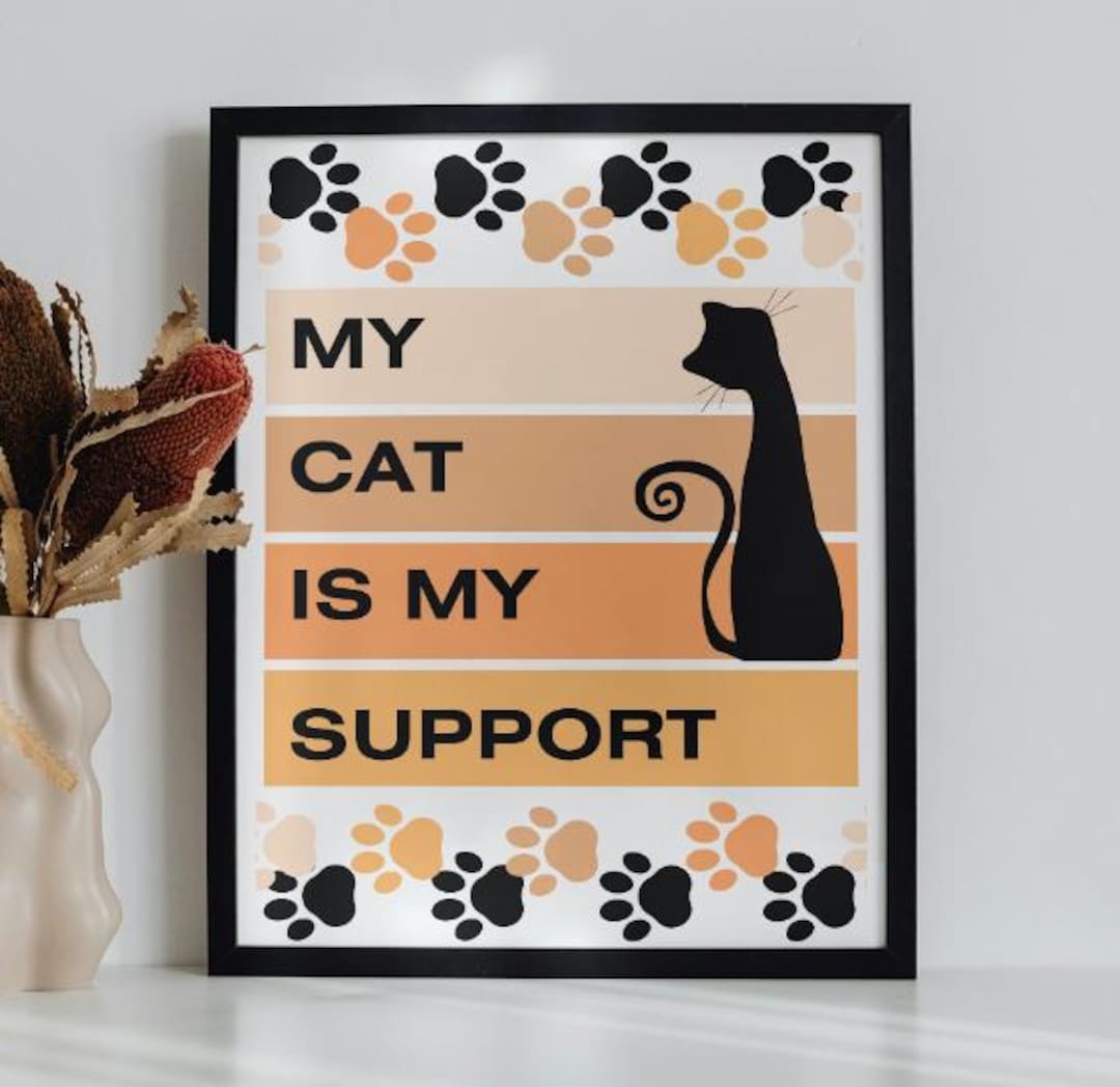 My Cat is My Support – Funny Cat Wall Art Print, Humorous Cat Poster ...