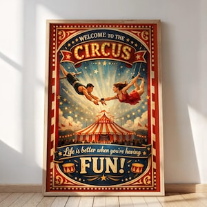 Op de afbeelding: Een vintage circusposter met een houten frame. De poster heeft een rood, blauw en goud kleurenschema met de tekst "WELCOME TO THE CIRCUS" en "Life is better when you're having FUN!". Het toont acrobaten en een circustent.