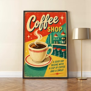 May include: A vertical poster featuring a cream-colored coffee cup on a saucer with rising steam. The background depicts a retro diner scene with red stools and a counter. The text reads Coffee SHOP and A GOOD DAY BEGINS WITH A CUP OF COFFEE AND A SMILE.