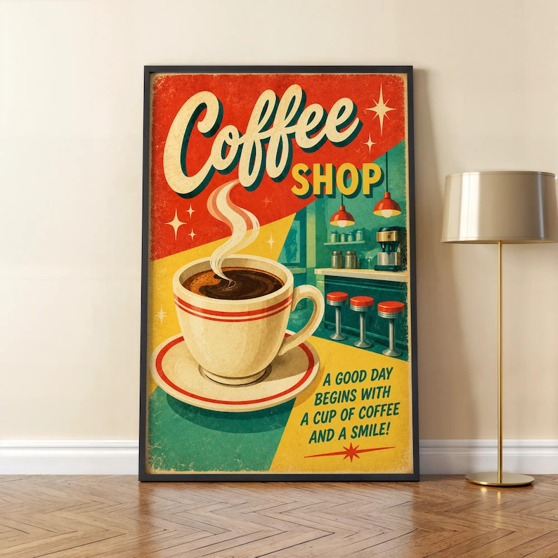 May include: A vertical poster featuring a cream-colored coffee cup on a saucer with rising steam. The background depicts a retro diner scene with red stools and a counter. The text reads Coffee SHOP and A GOOD DAY BEGINS WITH A CUP OF COFFEE AND A SMILE.