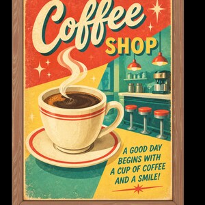 May include: A framed poster featuring a steaming cup of coffee on a saucer. The background depicts a coffee shop interior with red stools and counters. The text reads: Coffee SHOP, A GOOD DAY BEGINS WITH A CUP OF COFFEE AND A SMILE! in bold letters.