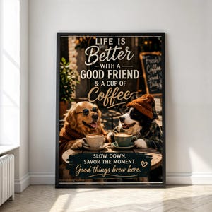 Dog friends having coffee wall art design with inviting message