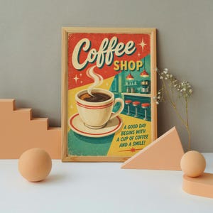 May include: A framed rectangular wall art print featuring a retro-style illustration of a steaming cup of coffee on a saucer. The text reads Coffee SHOP and A GOOD DAY BEGINS WITH A CUP OF COFFEE AND A SMILE, set against a colorful background.