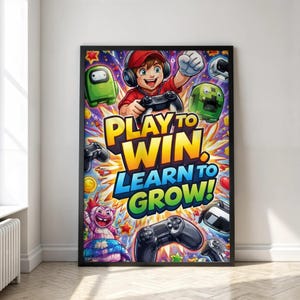 Könnte beinhalten: Gerahmtes Poster mit einer lebendigen Illustration eines Gamers, der einen Controller hält, umgeben von Spielfiguren. Der Text "PLAY TO WIN LEARN TO GROW!" ist prominent dargestellt. Das Kunstwerk hat ein farbenfrohes, energiegeladenes Design.