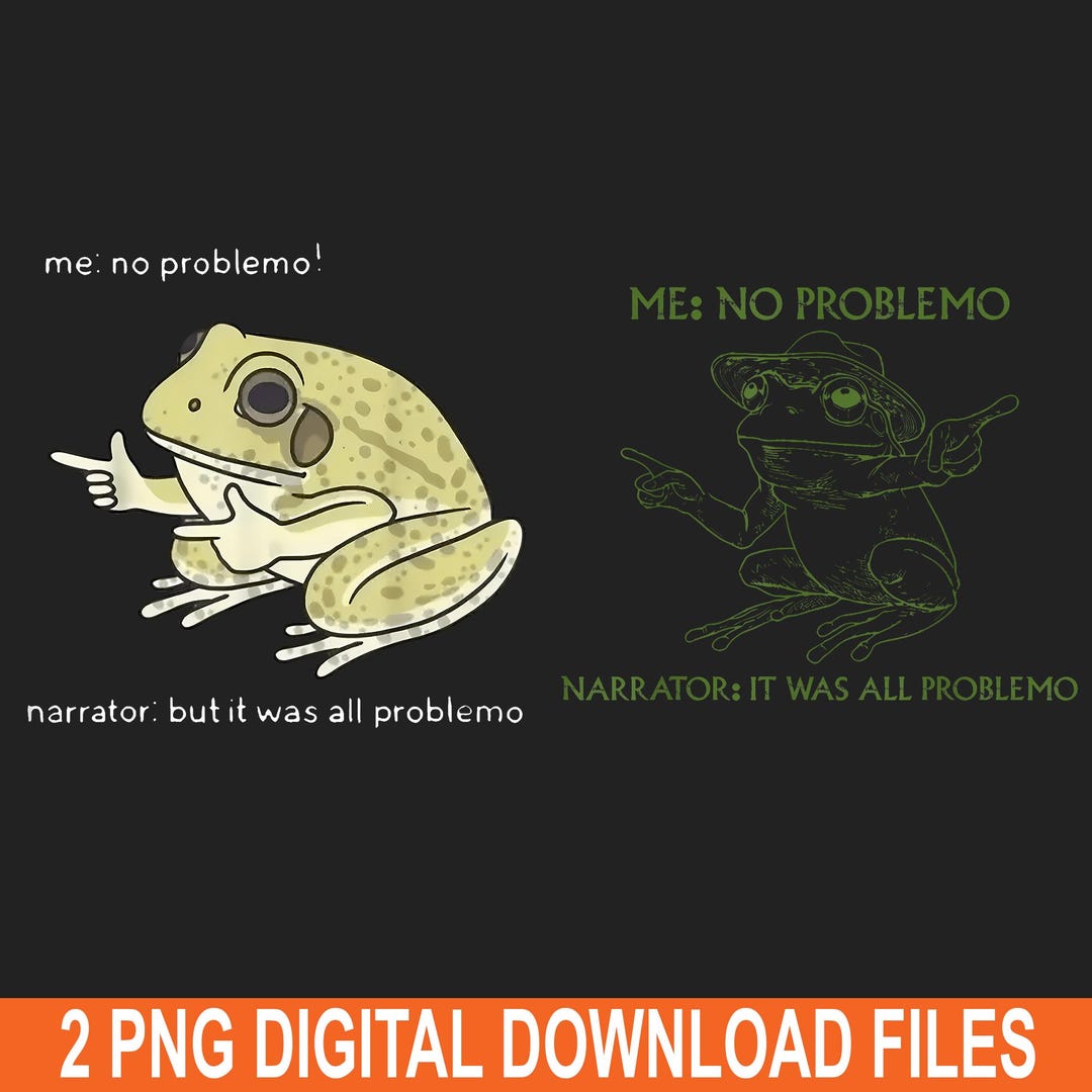 Me No Problemo PNG, It Was All Problemo Meme, Funny Frog Humor Clipart ...
