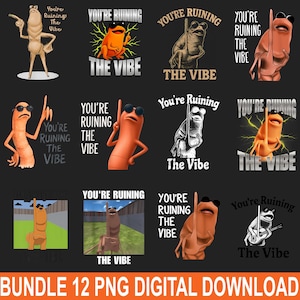 Könnte beinhalten: Ein digitales Download-Bundle mit 12 PNG-Bildern mit dem Satz "You're Ruining The Vibe". Die Bilder zeigen verschiedene Cartoon-Charaktere, darunter eine Garnele und ein Frosch, jeweils mit einer einzigartigen Pose und Stil. Der Text ist fett und ohne Serifen.