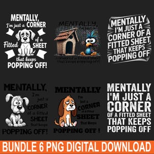 Può includere: Un pacchetto di download digitale con sei design PNG. Ogni design presenta la frase "Mentalmente, sono solo un angolo di un lenzuolo con angoli che continua a staccarsi!" insieme a un animale dei cartoni animati. Il testo è bianco.