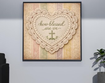 How Blessed Are We Christian Wall Art, Cottagecore Farmhouse Easter Decor (Digital Download)