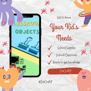 May include: A smartphone displays the text "CLASSROOM OBJECTS" with binder clips on a blue background. The image includes the text "Your Kid's Needs" and "School Supplies". Whimsical illustrations and the @ZueCraftP logo are also present.