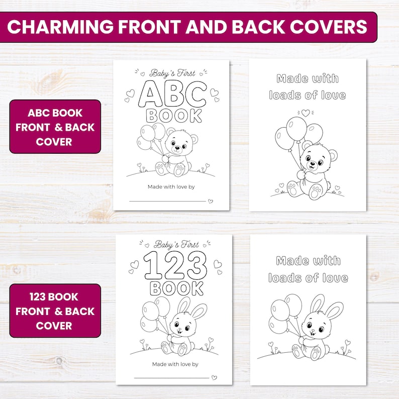 May include: A set of four black and white coloring book covers featuring a bear and a rabbit holding balloons. The text reads Baby's First ABC BOOK, Baby's First 123 BOOK, and Made with loads of love. Each cover includes a blank line for a name.