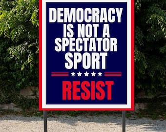 Democracy Is Not a Spectator Sport SVG PNG, Resist Political Quote, Activism Protest Shirt Design