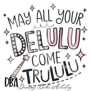 May All Your Delulu Come Trululu PNG Trendy PNG Populaire PNG Viral Girly Png Manifestatie Png Positief Citaat Png Happy Png Instant Download