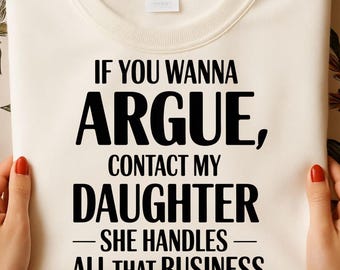 If You Wanna Argue, Contact My Daughter PNG | Protective Parent | Digital Download