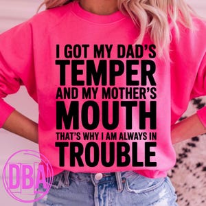 I got my dad's temper and my mother's mouth that's why i am always in trouble, funny dad mom saying png, Dark humor Png (Digital Download)