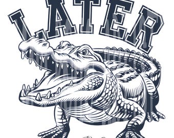 See Ya Later Alligator PNG | Sarcastic Humor Sublimation Design | Digital Download