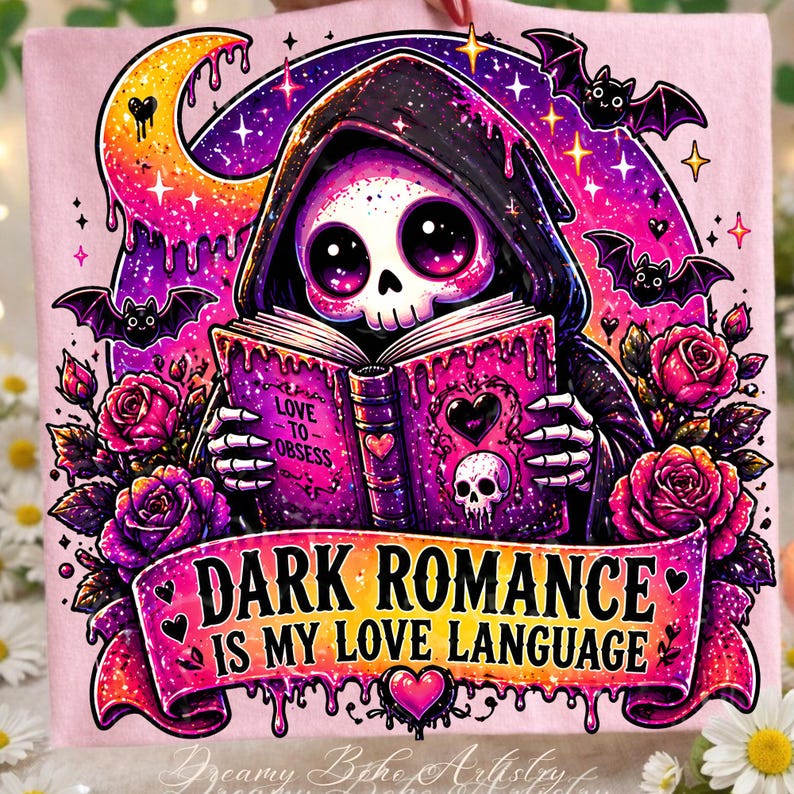 May include: A pink graphic featuring a cartoon Grim Reaper reading a book with the text "DARK ROMANCE IS MY LOVE LANGUAGE." The design includes roses, bats, a crescent moon, and a skull. The book has the words "LOVE TO OBSESS" on it.