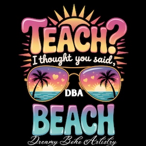 Insegnare? Pensavo avessi detto spiaggia png, Divertente design estivo per insegnanti, Sublimazione delle vacanze, Clipart di fine scuola, Divertente atmosfera estiva per le vacanze