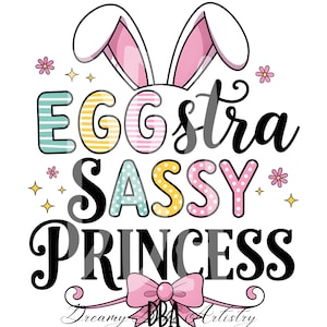 Just A Little Egg-stra png-sublimatieontwerp downloaden, Pasen-png, Happy Easter Day png, ontwerpen sublimeren downloaden, Sassy Princess, png