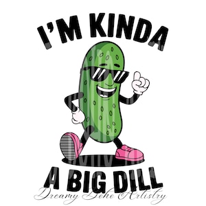 Pickle png, ich bin eine Art großer Dill Png, Pickle Sublimation Png, lustiges Shirt Clipart, Sarkasmus Png, Gurken Liebhaber Png, Instant Download