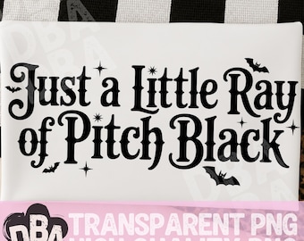 Just A Little Ray Of Pitch Black PNG |  Summerween Goth Shirt | Spooky Season Graphic
