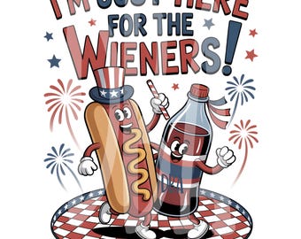 Just Here For The Wieners PNG |  4th of July PNG | Patriotic Hot Dog | BBQ Shirt