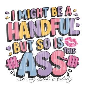 I Might Be A Handful But So Is This Ass Workout Gym Quote png, digitale download, bestand png Sublimatie