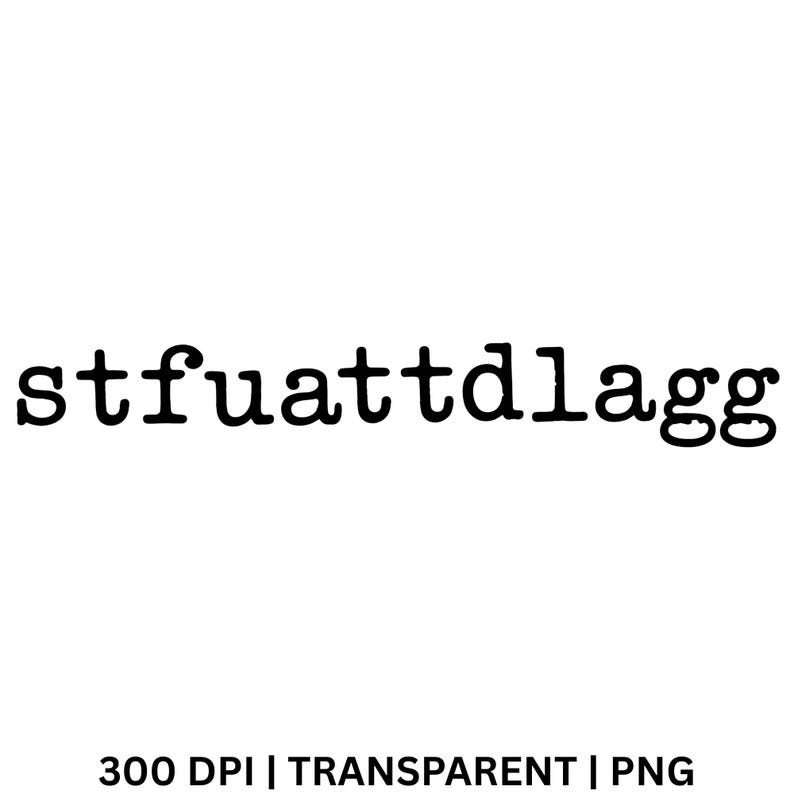 Puede incluir: Texto negro "stfuattd lagg" en fuente de m&aacute;quina de escribir. Debajo, las palabras "300 DPI | TRANSPARENT | PNG". El texto est&aacute; centrado sobre un fondo blanco.