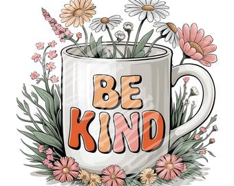Be Kind PNG | Boho Floral Sublimation | Digital Download