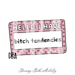 Ciao ho Bitch Tendencies PNG Inclusivity Ormonal Healthy Boundaries Self Care T-Shirt alla moda Snarky Cute Popular Sticker Designs