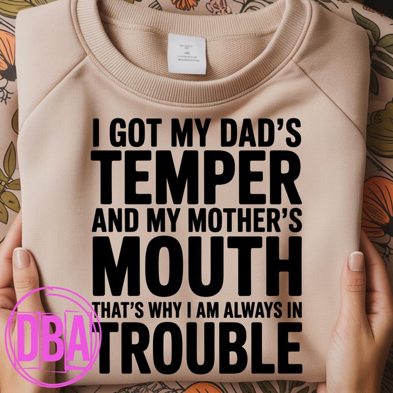 I got my dad's temper and my mother's mouth that's why i am always in trouble, funny dad mom saying png, Dark humor Png (Digital Download)