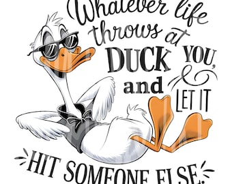 Whatever Life Throws at You Duck PNG | Funny Duck Pun Design | Sarcastic Humor Shirt