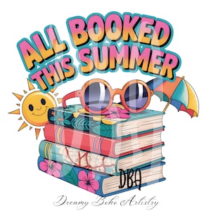 All Booked This Summer Png Bookish Summer Bookish Girly Png Sublimation Trendy Summer Shirt Design Summer Reading Png