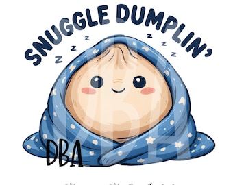 Snuggle Dumplin PNG | Cozy Dumpling Sticker | Always Cold Funny Sublimation | Digital Download