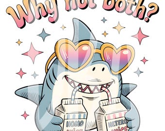May include: A cartoon shark wearing heart-shaped sunglasses and drinking from two juice boxes labeled "Homo Juice" and "Hetero Juice." The image includes the text "Why not both?" and star accents.