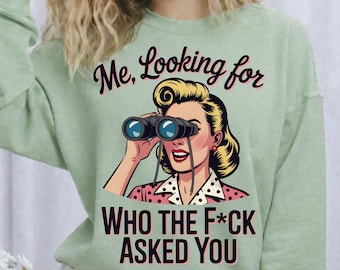 Me, Looking for Who the F*ck Asked You PNG | Retro Sarcastic Clipart | Feminist Design