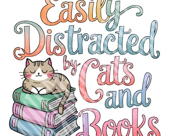 Easily Distracted By Cats And Books PNG | Book Lover Gift | Funny Cat Sublimation