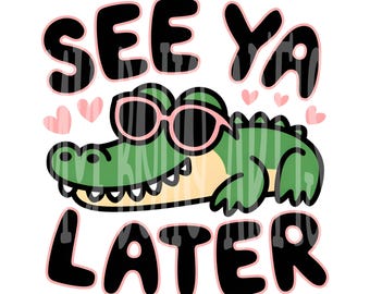 See Ya Later Alligator PNG | Funny Animal Clipart | Sarcastic Humor Sticker Design