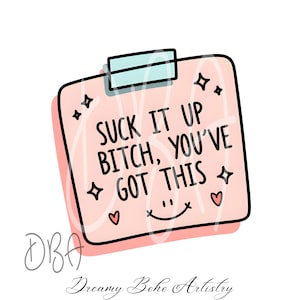 Suck it Up Bitch Sie haben diese PNG Inspirierend Motivierend Trendige PNG T-Shirt Aufkleber Designs, beliebte PNG's, Lustige PNG PNG