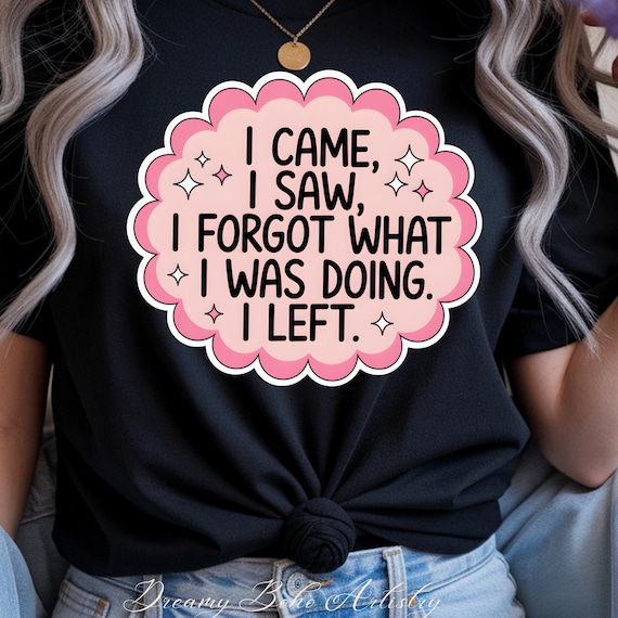ADHD Humor PNG | I Came I Saw I Forgot Quote | Retro Pink Design | Digital Download
