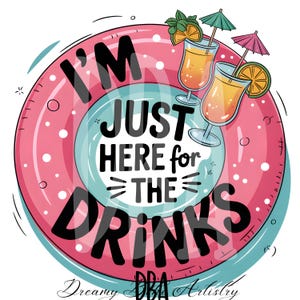 I'm just here for the drinks png-bestand grappig drinkfeestje cocktails sublimatie ontwerp trendy zomer 2025 sublimatie, drankliefhebber png