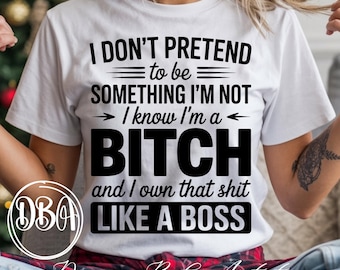 I Don’t Pretend To Be Something I’m Not PNG | Sassy Adult Humor | Funny Quote Design